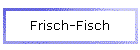 Frisch-Fisch